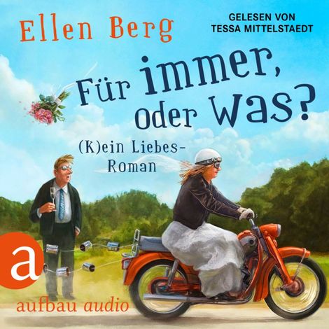 Hörbüch «Für immer, oder was? - (K)ein Liebes-Roman (Gekürzt) – Ellen Berg»