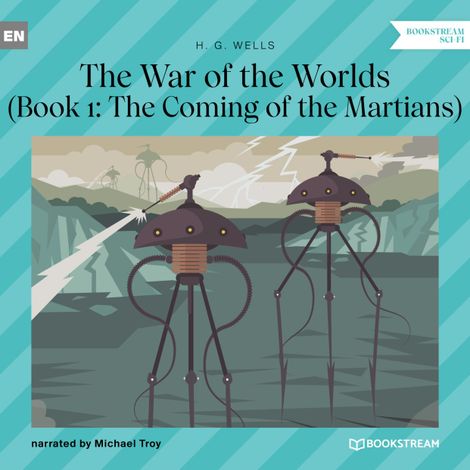Hörbüch “The Coming of the Martians - The War of the Worlds, Book 1 (Unabridged) – H. G. Wells”