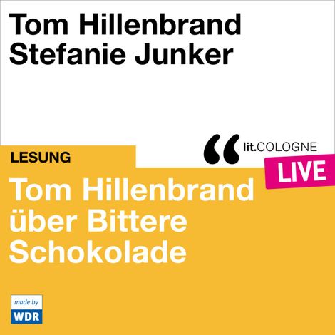 Hörbüch “Tom Hillenbrand reicht uns bittere Schokolade - lit.COLOGNE live (Ungekürzt) – Tom Hillenbrand”