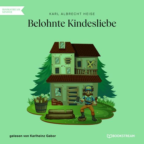 Hörbüch “Belohnte Kindesliebe (Ungekürzt) – Karl Albrecht Heise”