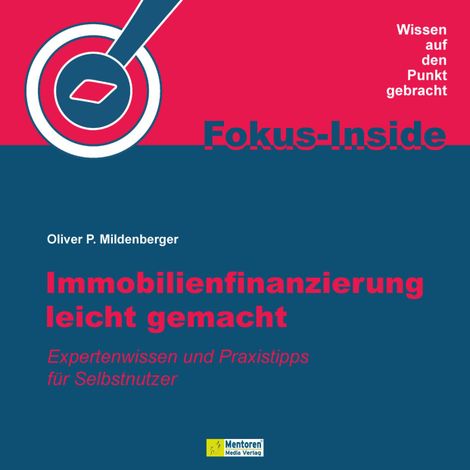 Hörbüch “Immobilienfinanzierung leicht gemacht - Expertenwissen und Praxistipps für Selbstnutzer (ungekürzt) – Oliver P. Mildenberger”