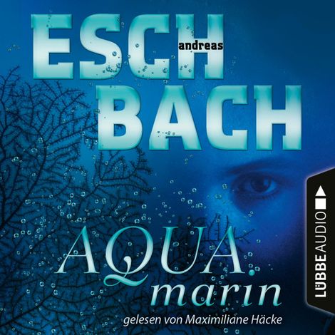 Hörbüch “Aquamarin - Teil 1 (Ungekürzt) – Andreas Eschbach”