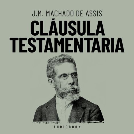 Hörbüch “Cláusula testamentaria (Completo) – J.M. Machado de Assis”
