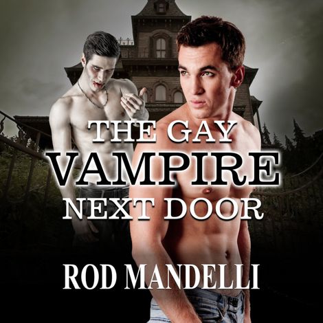 Hörbüch “The Gay Vampire Next Door (Unabridged) – Rod Mandelli”