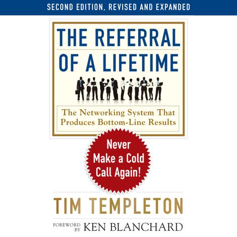 Hörbüch “The Referral of a Lifetime - Never Make a Cold Call Again! (Unabridged) – Tim Templeton”