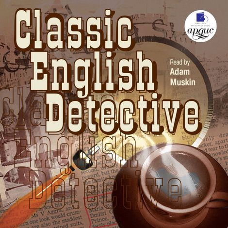 Аудиокнига «Classic English Detective – Гилберт Честертон, Артур Конан Дойл»