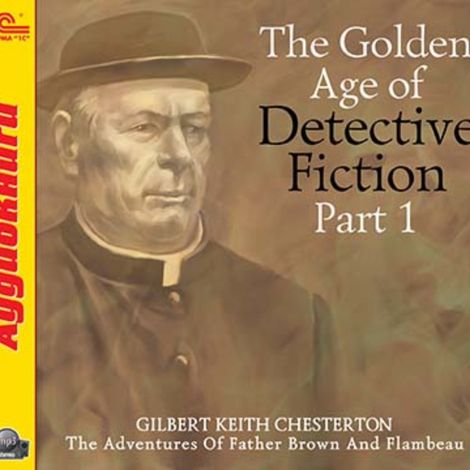 Аудиокнига «The Golden Age of Detective Fiction. Part 1 – Гилберт Честертон»